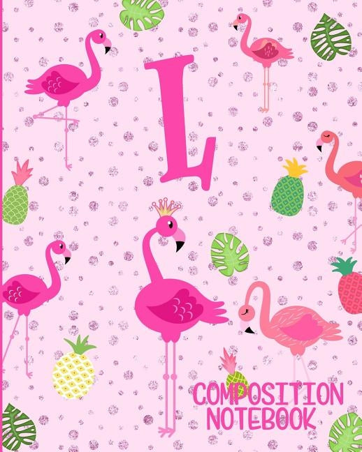 Composition Notebook L: Pink Flamingo Initial L Composition Wide Ruled Notebook Paperback Independently Published