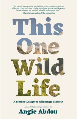 This One Wild Life: A Mother-Daughter Wilderness Memoir ECW Press