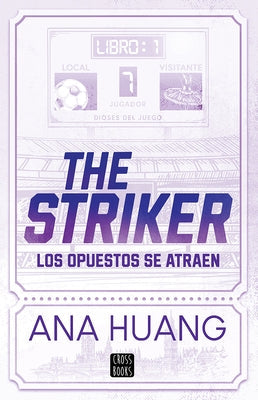 The Striker: Los Opuestos Se Atraen by Huang, Ana