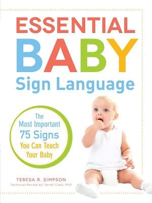 Essential Baby Sign Language: The Most Important 75 Signs You Can Teach Your Baby Paperback Adams Media Corporation