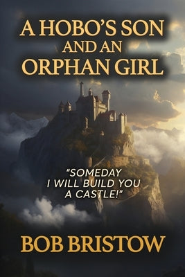 A Hobo's Son and an Orphan Girl Paperback Dorrance Publishing Co.