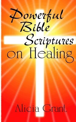 Powerful Bible Scriptures on Healing Bible Createspace Independent Publishing Platform