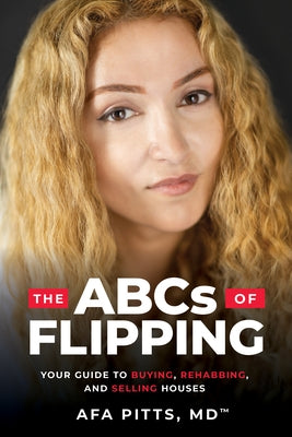 The ABCs of Flipping: Your Guide to Buying, Rehabbing, and Selling Houses Paperback Advantage Media Group