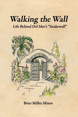 Walking the Wall: Life Behind Del Mar's Snakewall Paperback Dayton Publishing LLC
