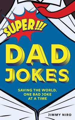 Super Dad Jokes: Saving the World, One Bad Joke at a Time by Niro, Jimmy - MO Corrections Bookstore