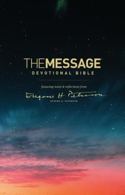 The Message Devotional Bible: Featuring Notes & Reflections from Eugene H. Peterson Bible NavPress Publishing Group