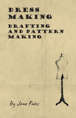 Dress Making - Drafting and Pattern Making Paperback Read Books