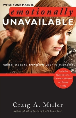 When Your Mate Is Emotionally Unavailable: Radical Steps to Transform Your Relationship Paperback Yorkshire Publishing