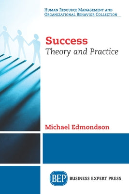 Success: Theory and Practice Paperback Business Expert Press