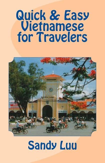 Quick & Easy Vietnamese for Travelers Paperback Createspace Independent Publishing Platform