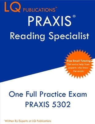PRAXIS Reading Specialist: One Full Practice Exam - Free Online Tutoring - Updated Exam Questions Paperback Lq Pubications