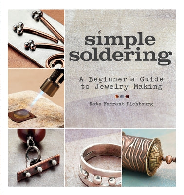 Simple Soldering: A Beginner's Guide to Jewelry Making Paperback Krause Craft
