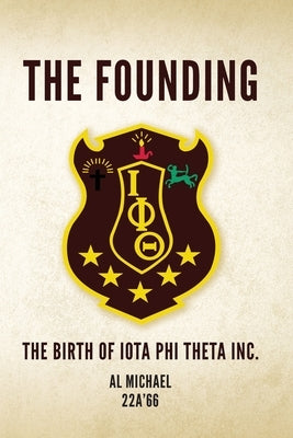 The Founding: The Birth of Iota Phi Theta Inc. Paperback Startracker Publishing LLC
