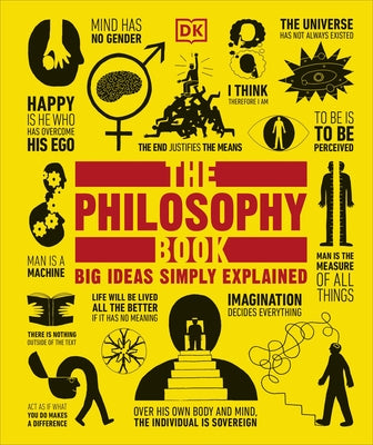 The Philosophy Book: Big Ideas Simply Explained Paperback DK Publishing (Dorling Kindersley)