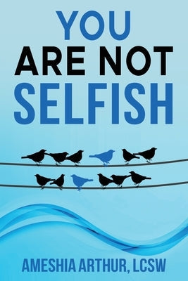 You Are Not Selfish by Arthur, Ameshia