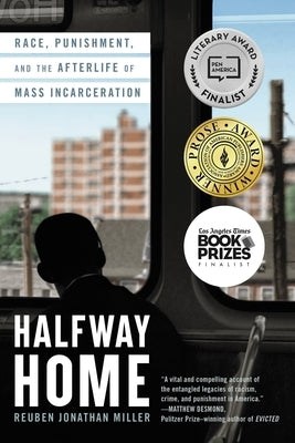 Halfway Home: Race, Punishment, and the Afterlife of Mass Incarceration Paperback Back Bay Books