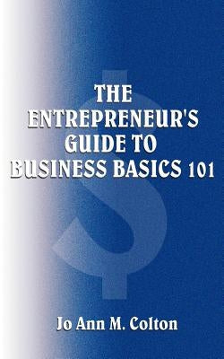 The Entrepreneur's Guide to Business Basics 101 Paperback 1st Book Library