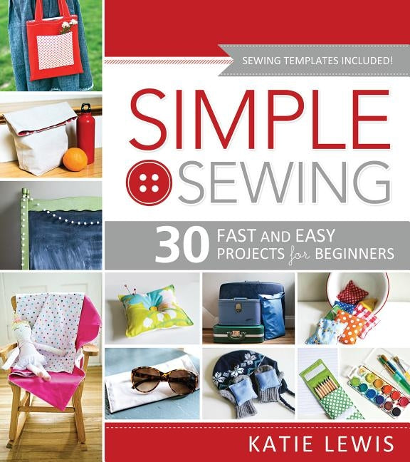 Simple Sewing: Perfect for Beginners, Fun for All Plain Sight Publishing