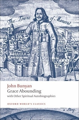 Grace Abounding: With Other Spiritual Autobiographies Paperback Oxford University Press, USA
