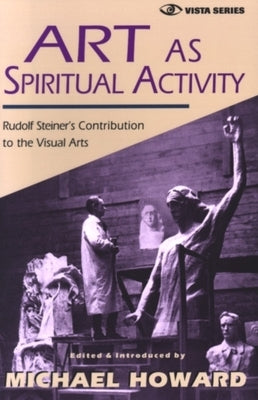Art as Spiritual Activity Paperback Steiner Books