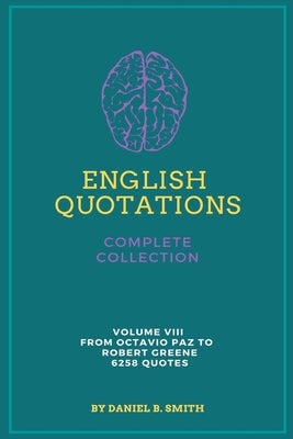 English Quotations Complete Collection: Volume VIII Paperback Daniel B. Smith