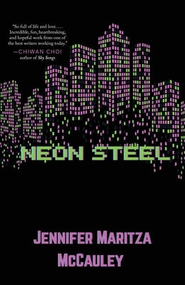 Neon Steel by Maritza McCauley, Jennifer