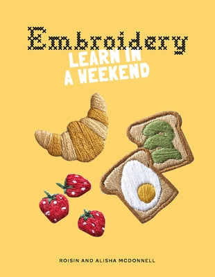 Embroidery: Learn in a Weekend Paperback Skittledog