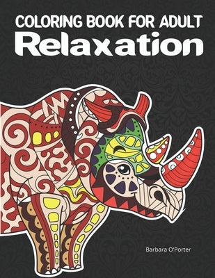 Coloring book for adult: Relaxation: Adult Coloring Book Featuring Beautiful Mandalas with Animals- Features 40 Original Hand Drawn Designs For by O'Porter, Barbara
