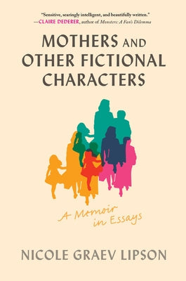 Mothers and Other Fictional Characters: A Memoir in Essays Paperback Chronicle Prism