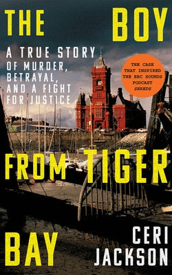 The Boy from Tiger Bay: A True Story of Murder, Betrayal, and a Fight for Justice Paperback Little a