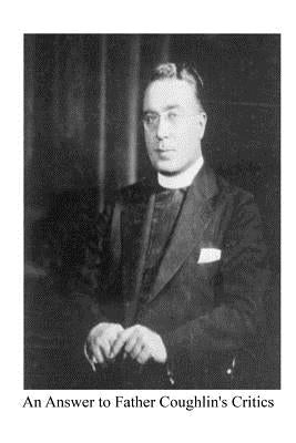 An Answer to Father Coughlin's Critics Paperback Createspace Independent Publishing Platform