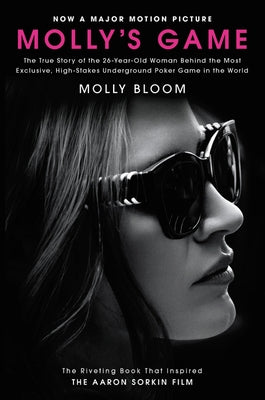 Molly's Game [Movie Tie-In]: The True Story of the 26-Year-Old Woman Behind the Most Exclusive, High-Stakes Underground Poker Game in the World Paperback Dey Street Books
