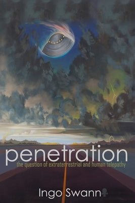 Penetration: The Question of Extraterrestrial and Human Telepathy by Swann, Ingo