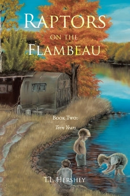 Raptors on the Flambeau: Book Two: Teen Years Paperback Newman Springs Publishing, Inc.
