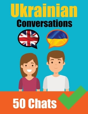 Conversations in Ukrainian English and Ukrainian Conversation Side by Side: Learn the Ukrainian language Ukrainian Made Easy Paperback de Fryske Wrald