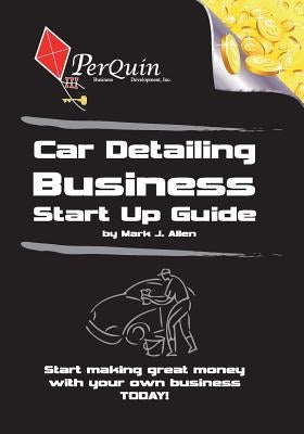 Car Detailing Business Start-Up Guide Paperback Createspace Independent Publishing Platform