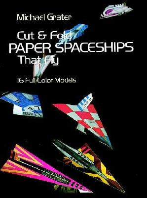 Cut and Fold Paper Spaceships That Fly Paperback Dover Publications