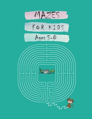 Mazes For Kids Ages 5-8: My Book Of Mazes Around The World, Maze Puzzle Books For Kids, Easy Mazes For Kids Ages 5-8, 1st Grade Maze Book Paperback Independently Published