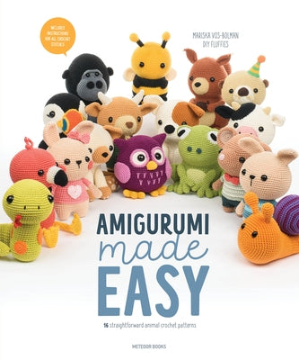 Amigurumi Made Easy: 16 Straightforward Animal Crochet Patterns Paperback Meteoor Books