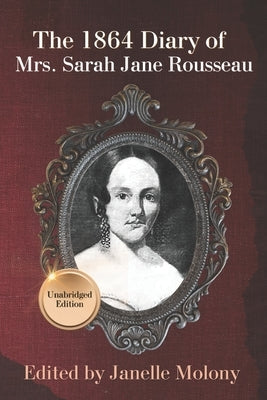 The 1864 Diary of Mrs. Sarah Jane Rousseau: Unabridged Edition Paperback Independently Published