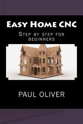 Easy Home CNC Paperback Createspace Independent Publishing Platform