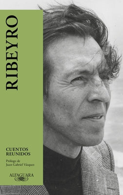 Cuentos Reunidos (Ribeyro) / Julio Ramon Ribeyro: Selected Stories by Ribeyro, Julio Ramón