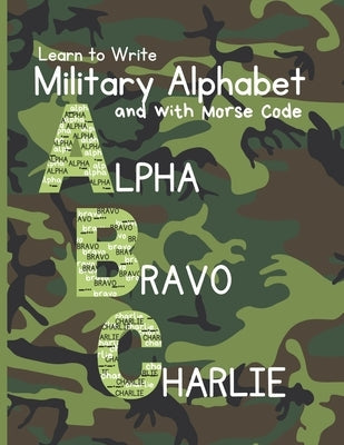 Learn to Write Military Alphabet: with Morse Code for Kids 5-7 Paperback Independently Published