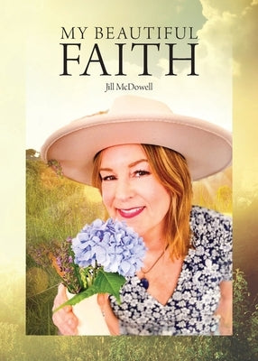 My Beautiful Faith Paperback Jill McDowell