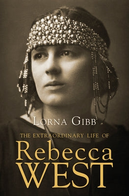 The Extraordinary Life of Rebecca West: A Biography Paperback Counterpoint LLC