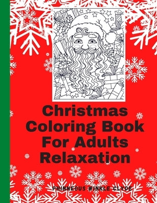 Christmas Coloring Book For Adults Relaxation: Coloring Book For Adults Relaxation Beginner Stress Relief Relaxing Patterns For Markers Crayons Ink Co Paperback Independently Published
