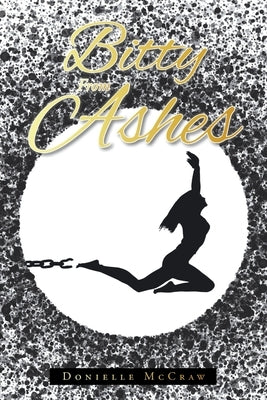 Bitty From Ashes Paperback Christian Faith Publishing, Inc.
