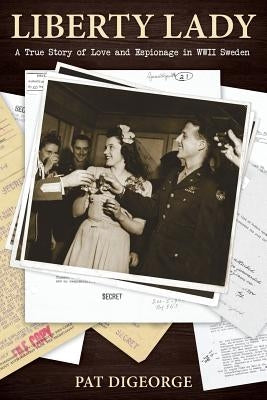 Liberty Lady: A True Story of Love and Espionage in WWII Sweden Paperback Beaver's Spur Publishing, LLC