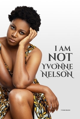I am Not Yvonne Nelson Paperback Yvonne Nelson