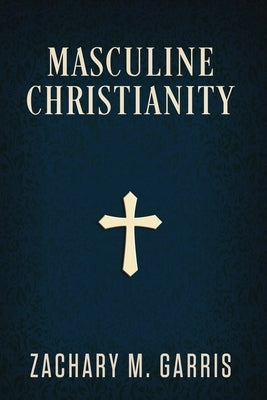 Masculine Christianity Paperback Reformation Zion Publishing